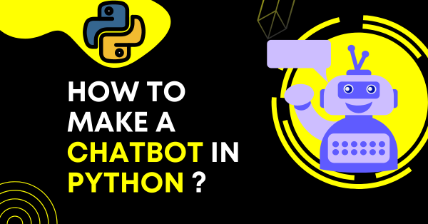 How To Make A Chatbot In Python? - Datavalley .ai