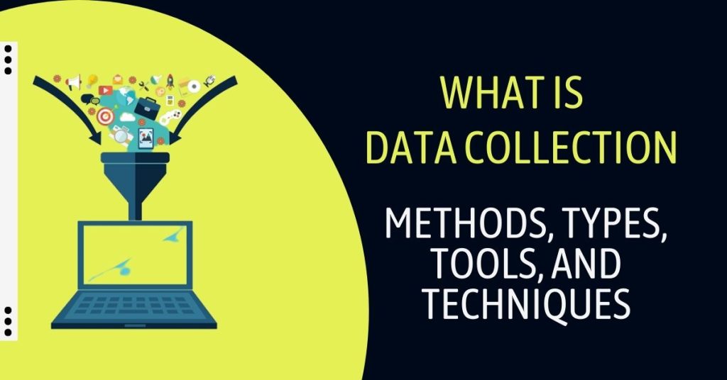 what-is-data-collection-methods-types-tools-techniques